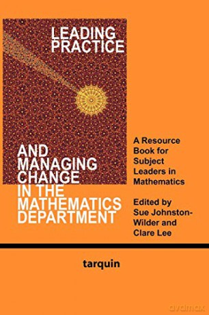 Leading Practice and Managing Change in the Mathematics Department: A Resource for Subject Leaders in Mathematics - Sue Johnston-Wilder [KSIĄŻKA]