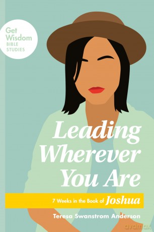 Leading Wherever You Are: 7 Weeks in the Book of Joshua (Get Wisdom Bible Studies) - Anderson [KSIĄŻKA]