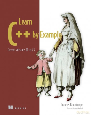 Learn C++ by Example: Covers Versions 11 to 23 (Bookcamp) - Frances Buontempo [KSIĄŻKA]