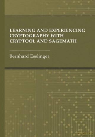 Learning and Experiencing Cryptography with CrypTool and SageMath (Artech House Computer Security) - Bernhard Esslinger [KSIĄŻKA]