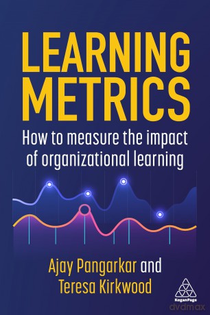 Learning Metrics: How to Measure the Impact of Organizational Learning - Ajay Pangarkar [KSIĄŻKA]