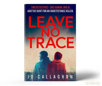 Leave No Trace: The new thriller from the author of BBC 2's Between the Covers pick In the Blink of an Eye - Jo Callaghan [KSIĄŻKA]