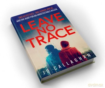 Leave No Trace: The new thriller from the author of BBC 2's Between the Covers pick In the Blink of an Eye - Jo Callaghan [KSIĄŻKA]