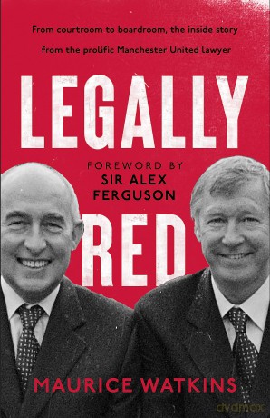 Legally Red: With a foreword by Sir Alex Ferguson - Maurice Watkins [KSIĄŻKA]
