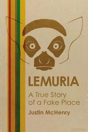 Lemuria: A True Story of a Fake Place - Justin McHenry [KSIĄŻKA]
