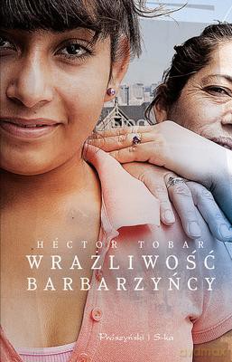 Wrażliwość Barbarzyńcy - Hector Tobar [KSIĄŻKA]