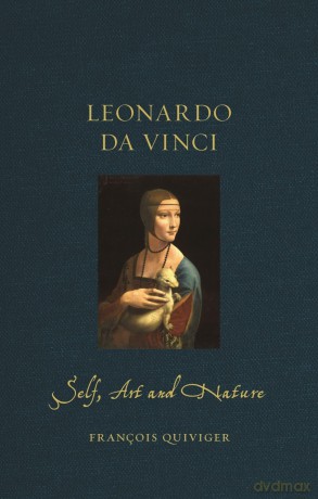 Leonardo da Vinci: Self, Art and Nature (Renaissance Lives) - François Quiviger [KSIĄŻKA]