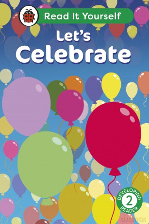 Let's Celebrate: Read It Yourself - Level 2 Developing Reader - Ladybird [KSIĄŻKA]