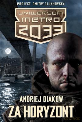 Za Horyzont Uniwersum Metro 2033 - Andriej Diakow [KSIĄŻKA]