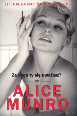 Za Kogo Ty Się Uważasz - Alice Munro [KSIĄŻKA]