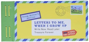Letters to Me, When I Grow Up: Young Writer's Edition Write Now. Read Later. Treasure Forever. (Letters To My) - Lea Redmond [KALENDARZ]