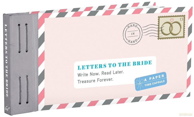 Letters to the Bride: Write Now. Read Later. Treasure Forever. (Letters To My) - Lea Redmond [KALENDARZ]