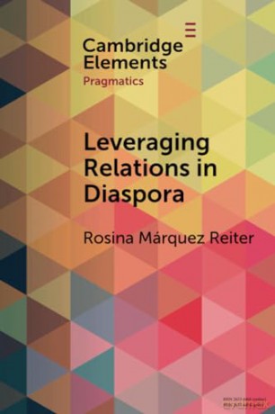 Leveraging Relations in Diaspora: Occupational Recommendations among Latin Americans in London (Elements in Pragmatics) - Rosina Márquez Reiter [KSIĄŻKA]