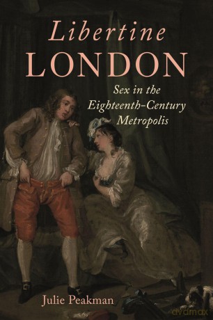 Libertine London: Sex in the Eighteenth-Century Metropolis - Julie Peakman [KSIĄŻKA]