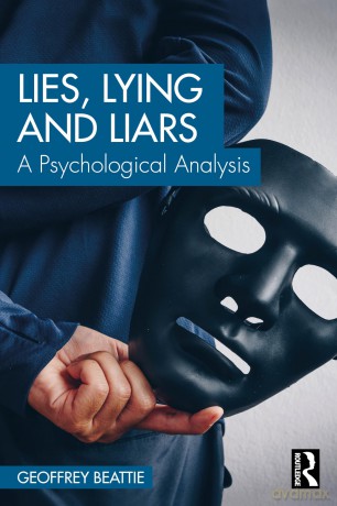 Lies, Lying and Liars: A Psychological Analysis - Geoffrey Beattie [KSIĄŻKA]