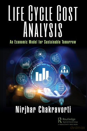 Life Cycle Cost Analysis: An Economic Model for Sustainable Tomorrow - Nirjhar Chakravorti [KSIĄŻKA]