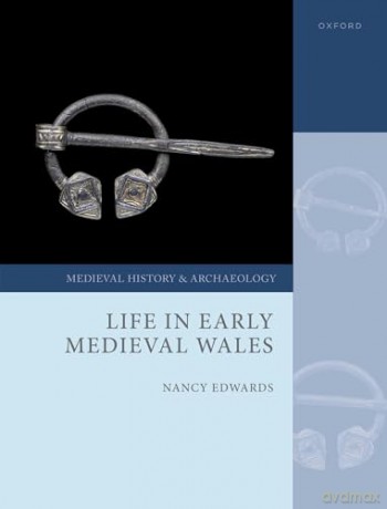 Life in Early Medieval Wales (Medieval History and Archaeology) [KSIĄŻKA]