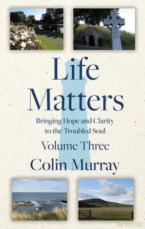 Life Matters - Volume 3: Bringing Hope and Clarity to the Troubled Soul - Colin Murray [KSIĄŻKA]