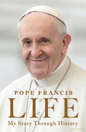 Life: My Story Through History: Pope Francis's Inspiring Biography Through History - Pope Francis [KSIĄŻKA]