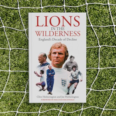 Lions in the Wilderness: England's Decade Of Decline - Clive Hetherington [KSIĄŻKA]