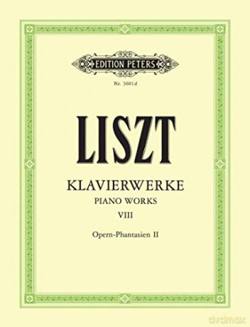 Liszt: Piano Works Vol.8 (EP3601D): Opera Fantasies 2 (Transcriptions from Operas by Various Composers) (Edition Peters) - Franz Liszt [KSIĄŻKA]