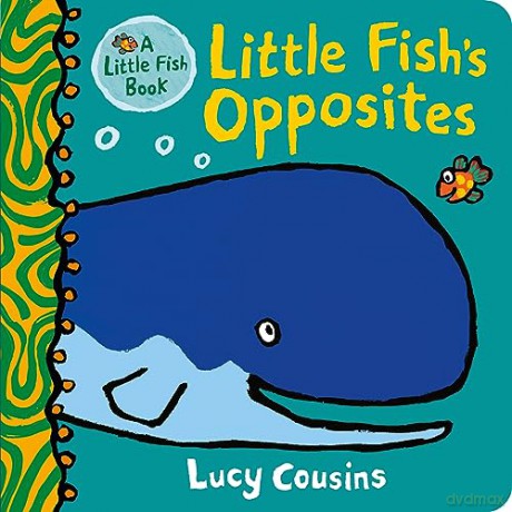 Little Fish's Opposites - Lucy Cousins [KSIĄŻKA]
