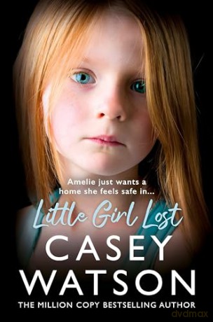 Little Girl Lost: The gripping 2024 fostering memoir from the Sunday Times bestselling author Casey Watson - Casey Watson [KSIĄŻKA]