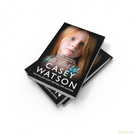 Little Girl Lost: The gripping 2024 fostering memoir from the Sunday Times bestselling author Casey Watson - Casey Watson [KSIĄŻKA]