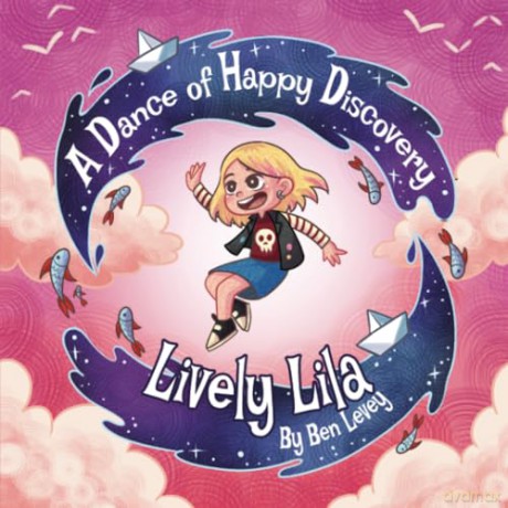 Lively Lila: A Dance of Happy Discovery - Ben Levey [KSIĄŻKA]