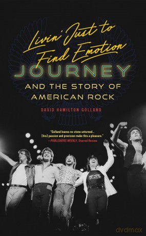 Livin' Just to Find Emotion: Journey and the Story of American Rock - David Golland [KSIĄŻKA]