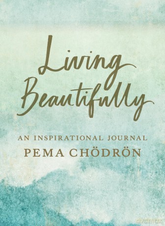Living Beautifully: An Inspirational Journal: A Pema Chodron Inspirational Journal - Pema Chodron [KSIĄŻKA]