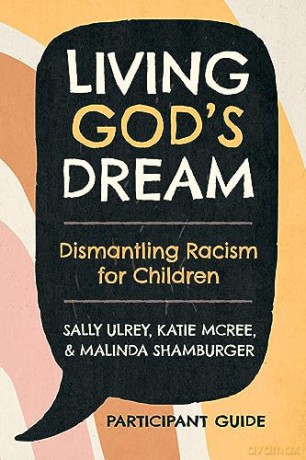 Living God's Dream, Participant Guide: Dismantling Racism for Children - Malinda Schamburger [KSIĄŻKA]