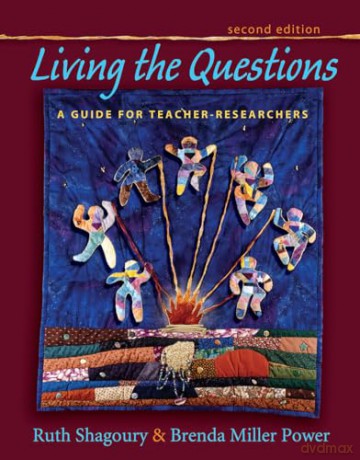Living the Questions: A Guide for Teacher-Researchers - Ruth Shagoury [KSIĄŻKA]