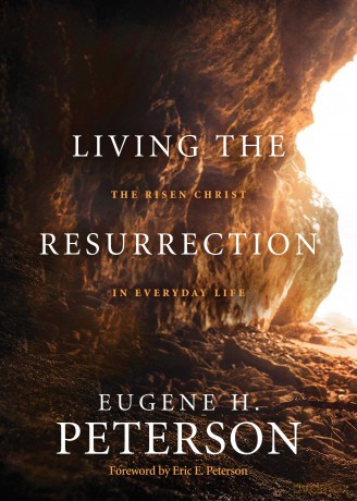 Living the Resurrection: The Risen Christ in Everyday Life - Eugene H. Peterson [KSIĄŻKA]