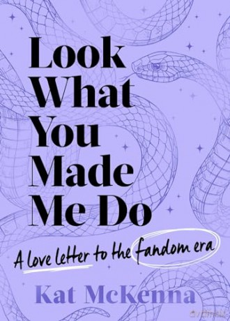 Look What You Made Me Do: The ultimate guide for Taylor Swift fans! - Kat McKenna [KSIĄŻKA]