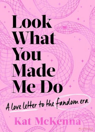 Look What You Made Me Do: The ultimate guide for Taylor Swift fans! - Kat McKenna [KSIĄŻKA]