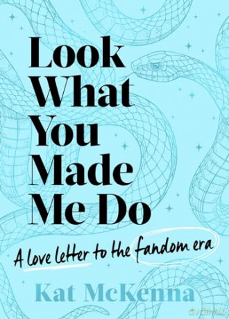 Look What You Made Me Do: The ultimate guide for Taylor Swift fans! - Kat McKenna [KSIĄŻKA]