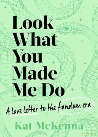 Look What You Made Me Do: The ultimate guide for Taylor Swift fans! - Kat McKenna [KSIĄŻKA]