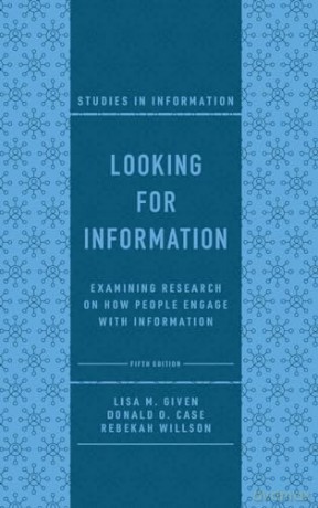 Looking for Information: Examining Research on How People Engage with Information (Studies in Information) - Lisa M. Given [KSIĄŻKA]