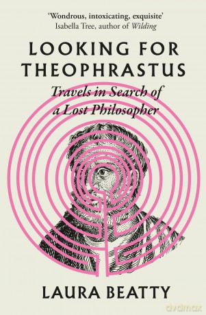 Looking for Theophrastus: Travels in Search of a Lost Philosopher - Laura Beatty [KSIĄŻKA]