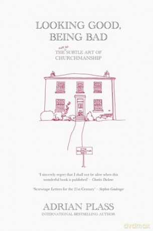 Looking Good, Being Bad: The (Not So) Subtle Art of Churchmanship - Adrian Plass [KSIĄŻKA]