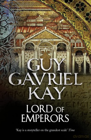 Lord of Emperors - Guy Gavriel Kay [KSIĄŻKA]