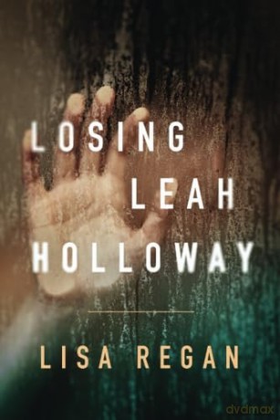 Losing Leah Holloway: 2 (A Claire Fletcher and Detective Parks Mystery, 2) - Lisa Regan [KSIĄŻKA]