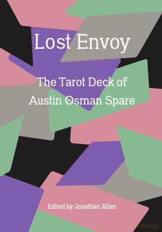 Lost Envoy, revised and updated edition: The Tarot Deck of Austin Osman Spare - Jonathan Allen [KSIĄŻKA]