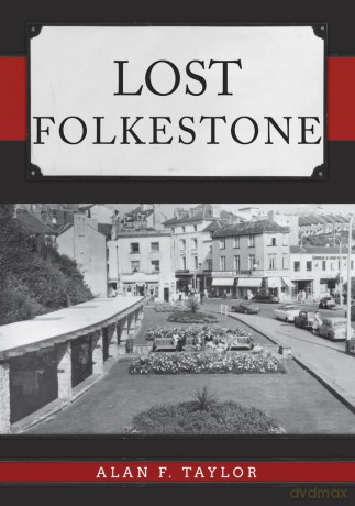 Lost Folkestone - Alan F. Taylor [KSIĄŻKA]