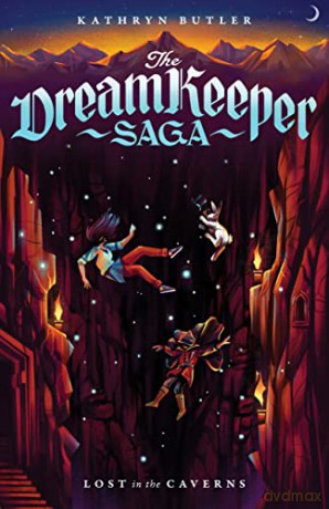 Lost in the Caverns (The Dream Keeper Saga Book 3), Volume 3 - Kathryn Butler [KSIĄŻKA]