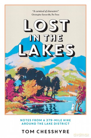 Lost in the Lakes: Notes from a 379-Mile Hike Around the Lake District - Tom Chesshyre [KSIĄŻKA]