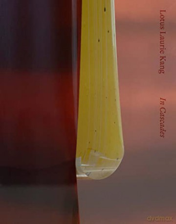 Lotus Laurie Kang: In Cascades (Chisenhale Series) - Zoé Whitley [KSIĄŻKA]