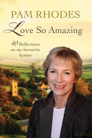 Love So Amazing: 40 reflections on my favourite hymns - Pam Rhodes [KSIĄŻKA]