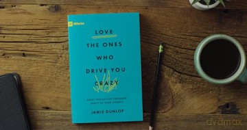 Love the Ones Who Drive You Crazy: Eight Truths for Pursuing Unity in Your Church (9Marks) - Jamie Dunlop [KSIĄŻKA]